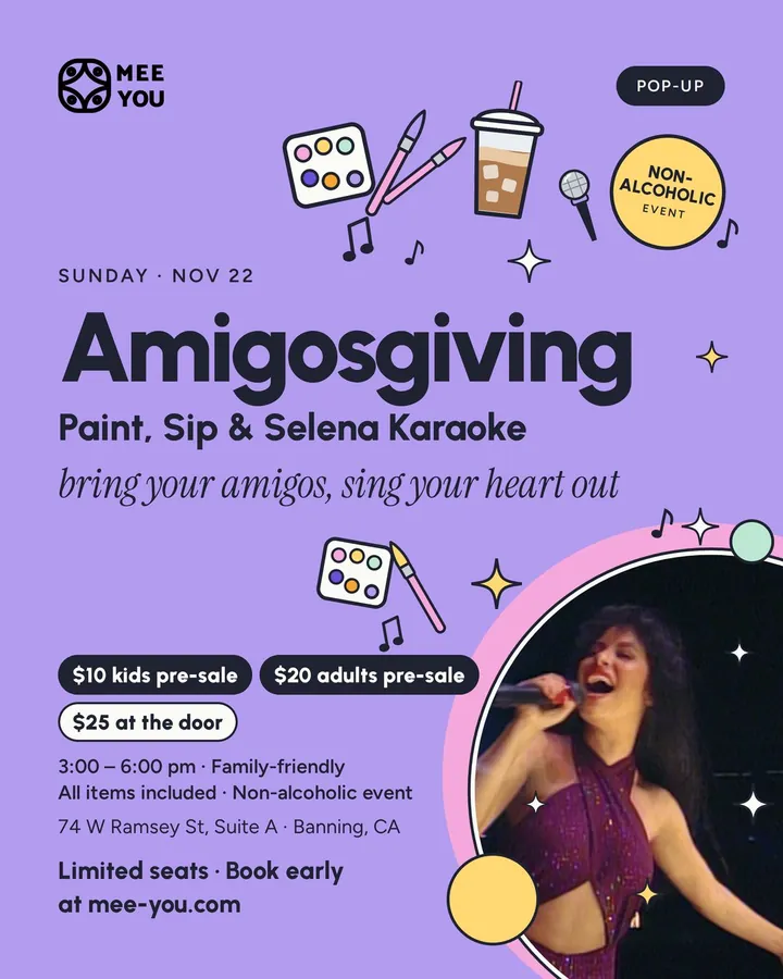 Amigosgiving: pintura, bebidas y karaoke de Selena. Domingo 22 de noviembre, de 3 a 6 pm. Preventa $10 niños, $20 adultos, $25 en la puerta. Para toda la familia, todo incluido, evento sin alcohol.